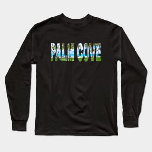 PALM COVE - Paradise in Queensland Australia Palms Long Sleeve T-Shirt